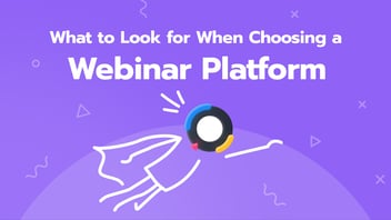 what to look for when choosing a webinar platform